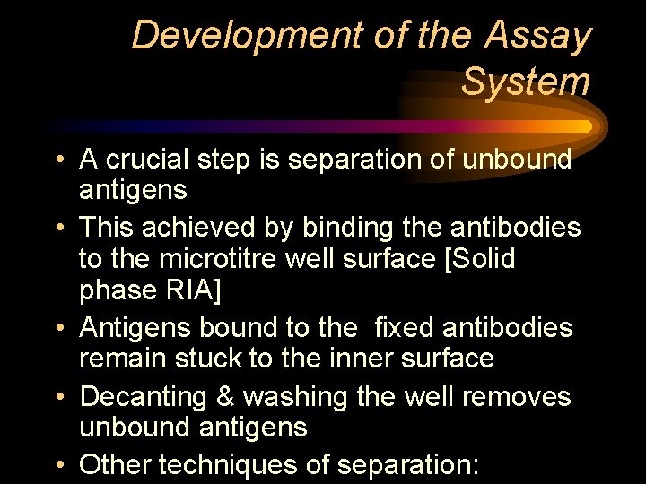 Development of the Assay System • A crucial step is separation of unbound antigens