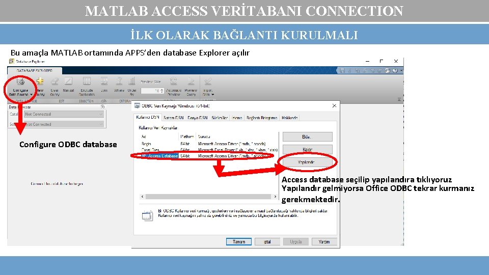 MATLAB ACCESS VERİTABANI CONNECTION İLK OLARAK BAĞLANTI KURULMALI Bu amaçla MATLAB ortamında APPS’den database