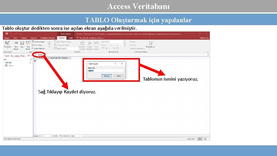 Access Veritabanı TABLO Oluşturmak için yapılanlar Tablo oluştur dedikten sonra ise açılan ekran aşağıda