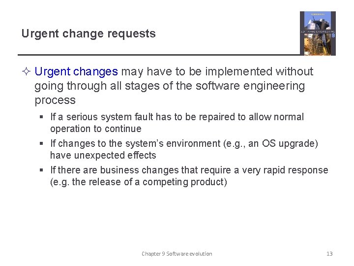 Urgent change requests ² Urgent changes may have to be implemented without going through