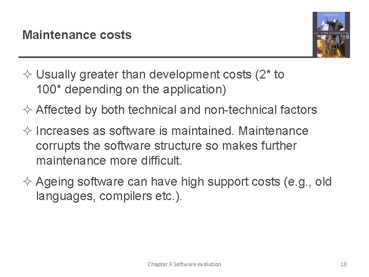 Maintenance costs ² Usually greater than development costs (2* to 100* depending on the