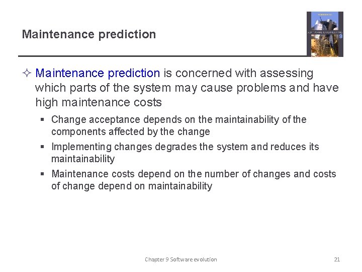 Maintenance prediction ² Maintenance prediction is concerned with assessing which parts of the system
