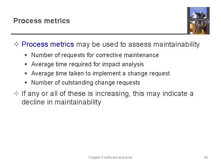 Process metrics ² Process metrics may be used to assess maintainability § § Number