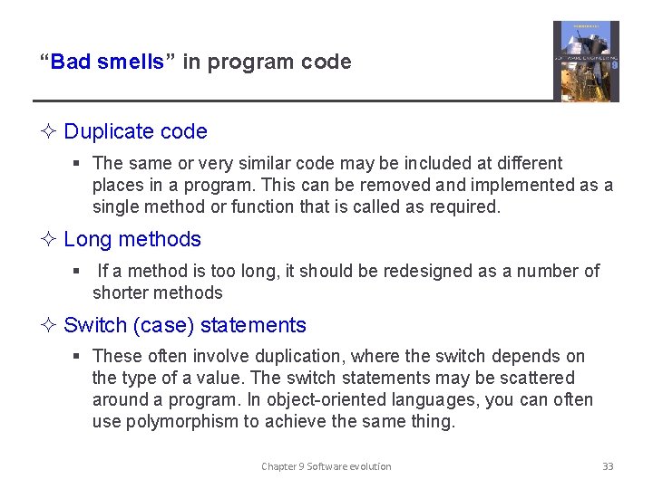 “Bad smells” in program code ² Duplicate code § The same or very similar