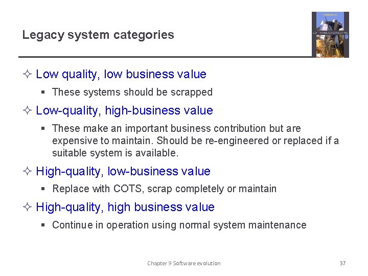 Legacy system categories ² Low quality, low business value § These systems should be