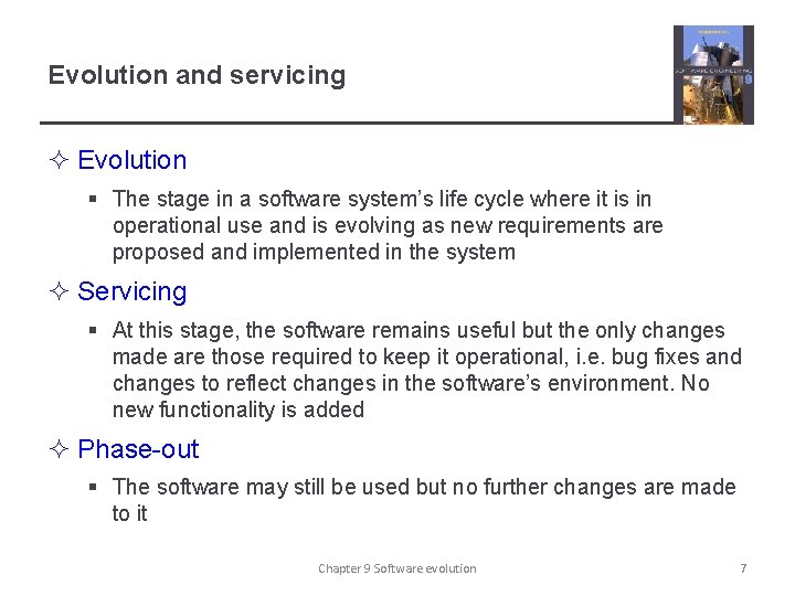 Evolution and servicing ² Evolution § The stage in a software system’s life cycle