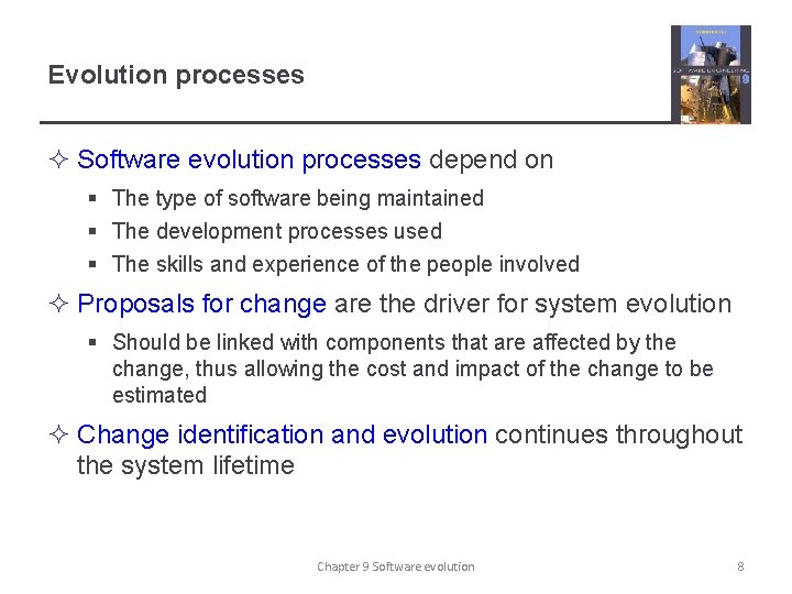 Evolution processes ² Software evolution processes depend on § The type of software being