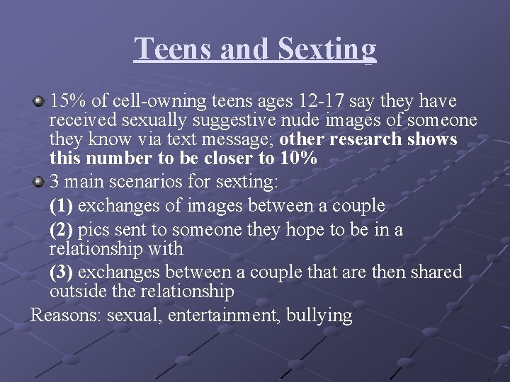 Teens and Sexting 15% of cell-owning teens ages 12 -17 say they have received