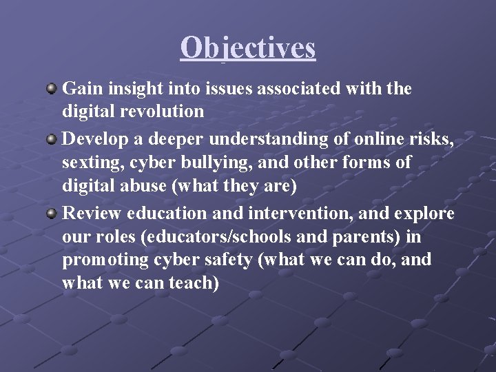 Objectives Gain insight into issues associated with the digital revolution Develop a deeper understanding