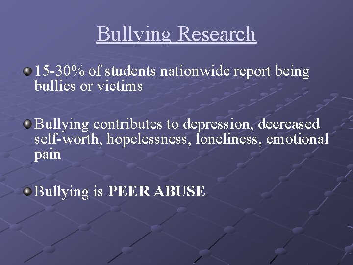 Bullying Research 15 -30% of students nationwide report being bullies or victims Bullying contributes