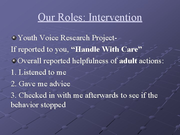 Our Roles: Intervention Youth Voice Research Project. If reported to you, “Handle With Care”