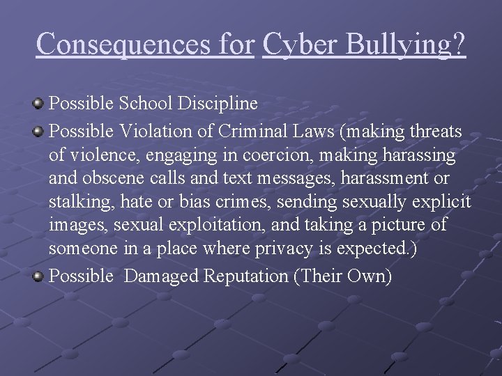 Consequences for Cyber Bullying? Possible School Discipline Possible Violation of Criminal Laws (making threats