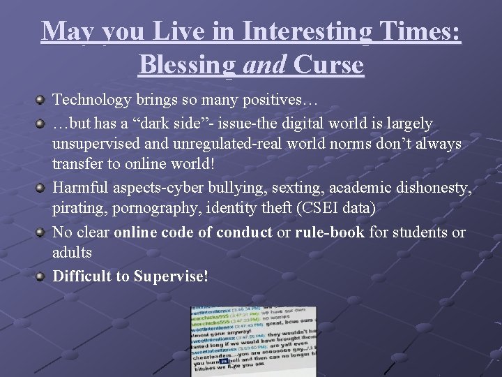 May you Live in Interesting Times: Blessing and Curse Technology brings so many positives…