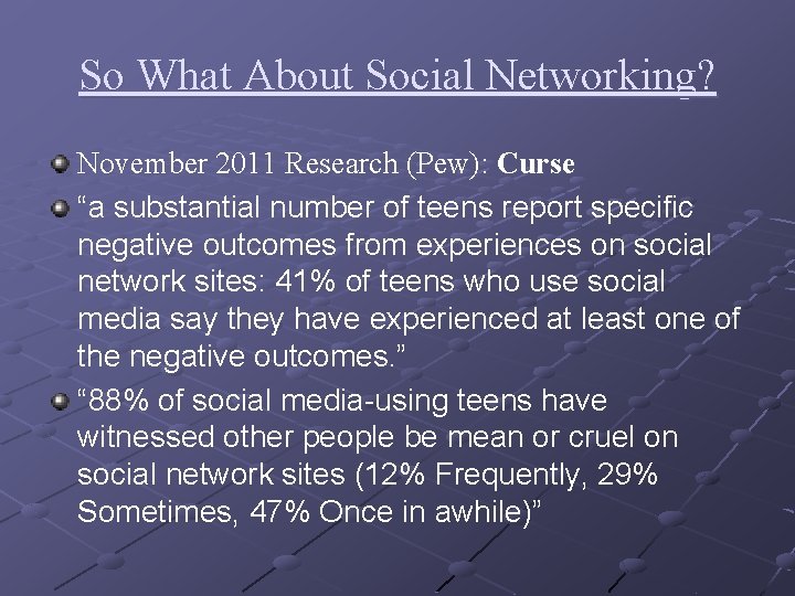 So What About Social Networking? November 2011 Research (Pew): Curse “a substantial number of