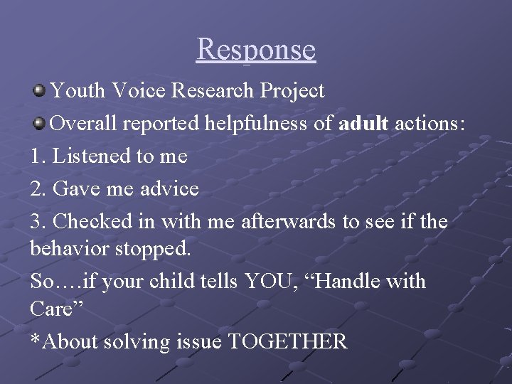 Response Youth Voice Research Project Overall reported helpfulness of adult actions: 1. Listened to