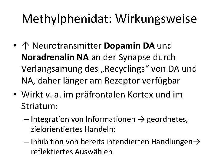 Methylphenidat: Wirkungsweise • ↑ Neurotransmitter Dopamin DA und Noradrenalin NA an der Synapse durch