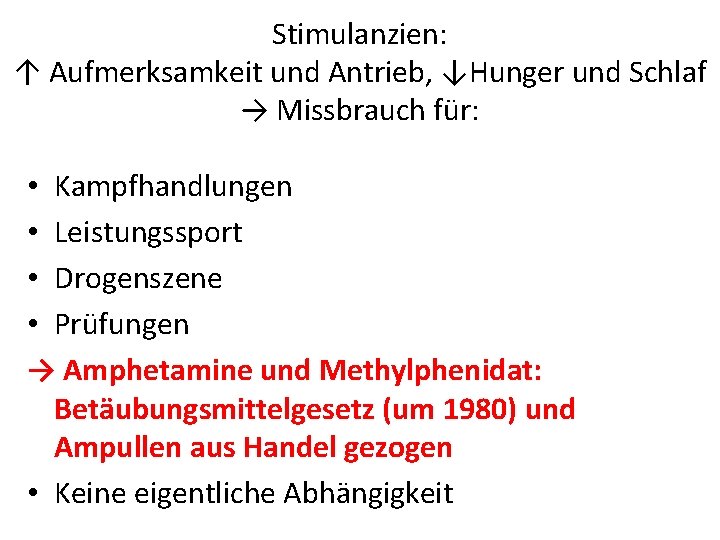 Stimulanzien: ↑ Aufmerksamkeit und Antrieb, ↓Hunger und Schlaf → Missbrauch für: • Kampfhandlungen •