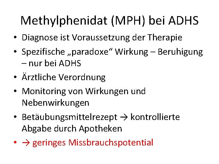 Methylphenidat (MPH) bei ADHS • Diagnose ist Voraussetzung der Therapie • Spezifische „paradoxe“ Wirkung