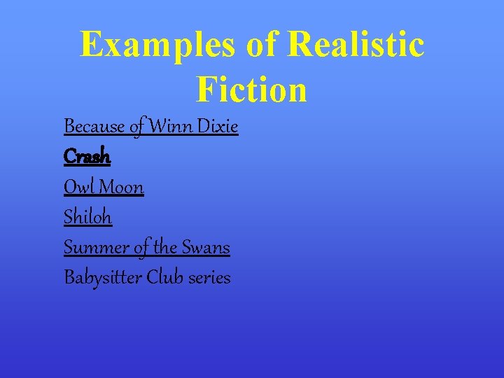 Examples of Realistic Fiction Because of Winn Dixie Crash Owl Moon Shiloh Summer of Examples of Realistic Fiction Because of Winn Dixie Crash Owl Moon Shiloh Summer of