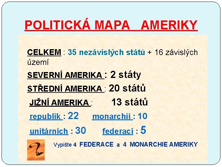 POLITICKÁ MAPA AMERIKY CELKEM : 35 nezávislých států + 16 závislých území SEVERNÍ AMERIKA