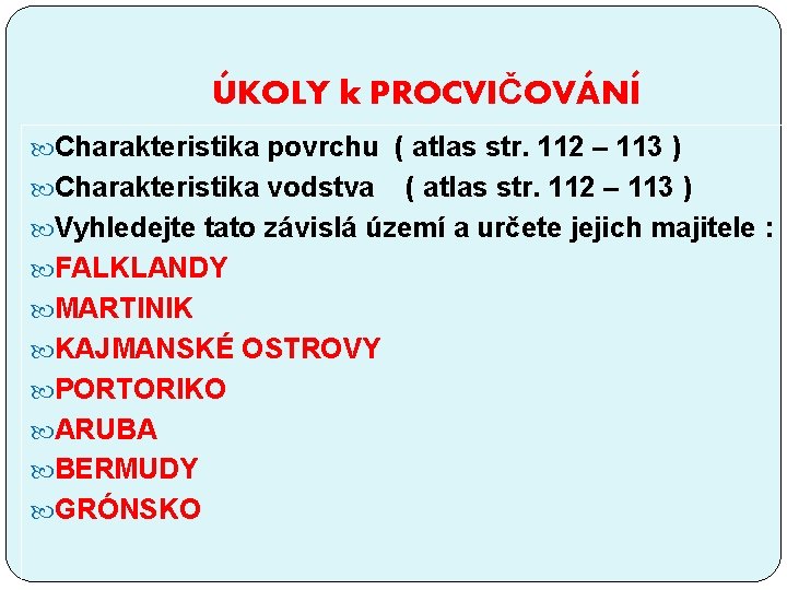 ÚKOLY k PROCVIČOVÁNÍ Charakteristika povrchu ( atlas str. 112 – 113 ) Charakteristika vodstva