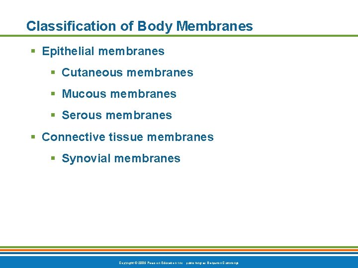 Classification of Body Membranes § Epithelial membranes § Cutaneous membranes § Mucous membranes §