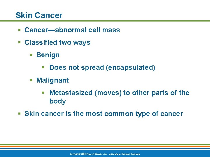 Skin Cancer § Cancer—abnormal cell mass § Classified two ways § Benign § Does