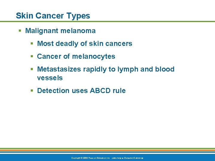 Skin Cancer Types § Malignant melanoma § Most deadly of skin cancers § Cancer