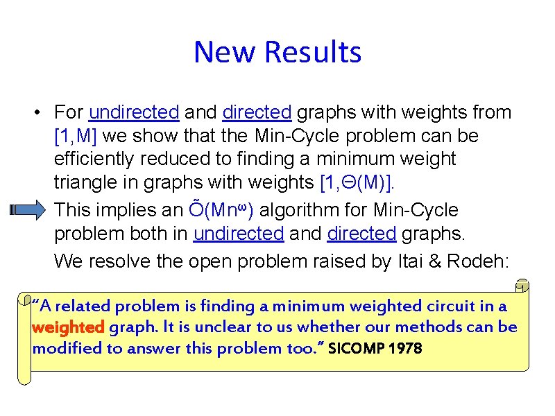 New Results • For undirected and directed graphs with weights from [1, M] we