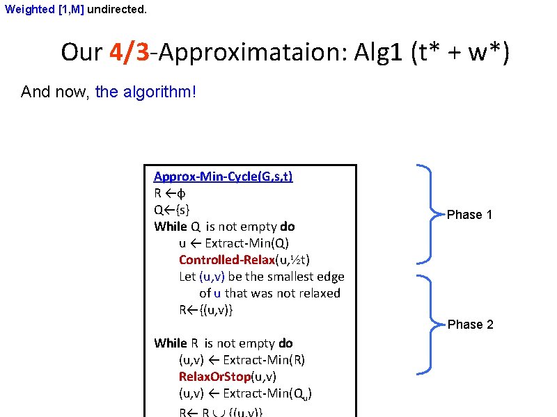 Weighted [1, M] undirected. Our 4/3 -Approximataion: Alg 1 (t* + w*) And now,