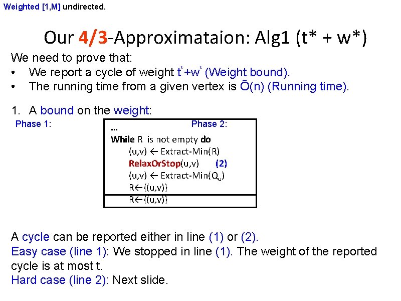 Weighted [1, M] undirected. Our 4/3 -Approximataion: Alg 1 (t* + w*) We need