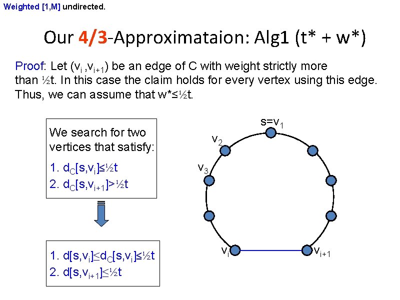 Weighted [1, M] undirected. Our 4/3 -Approximataion: Alg 1 (t* + w*) Proof: Let