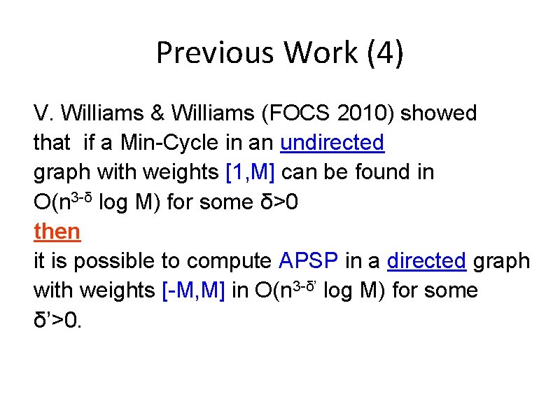 Previous Work (4) V. Williams & Williams (FOCS 2010) showed that if a Min-Cycle
