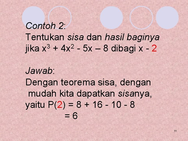 Contoh 2: Tentukan sisa dan hasil baginya jika x 3 + 4 x 2