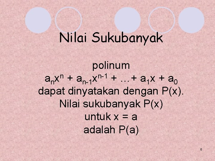 Nilai Sukubanyak polinum anxn + an-1 xn-1 + …+ a 1 x + a
