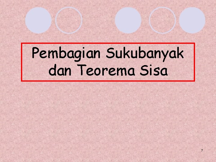 Pembagian Sukubanyak dan Teorema Sisa 7 