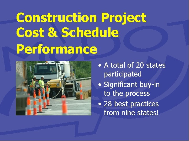 Construction Project Cost & Schedule Performance • A total of 20 states participated •