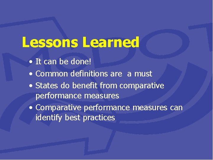 Lessons Learned • It can be done! • Common definitions are a must •