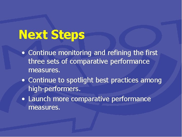 Next Steps • Continue monitoring and refining the first three sets of comparative performance