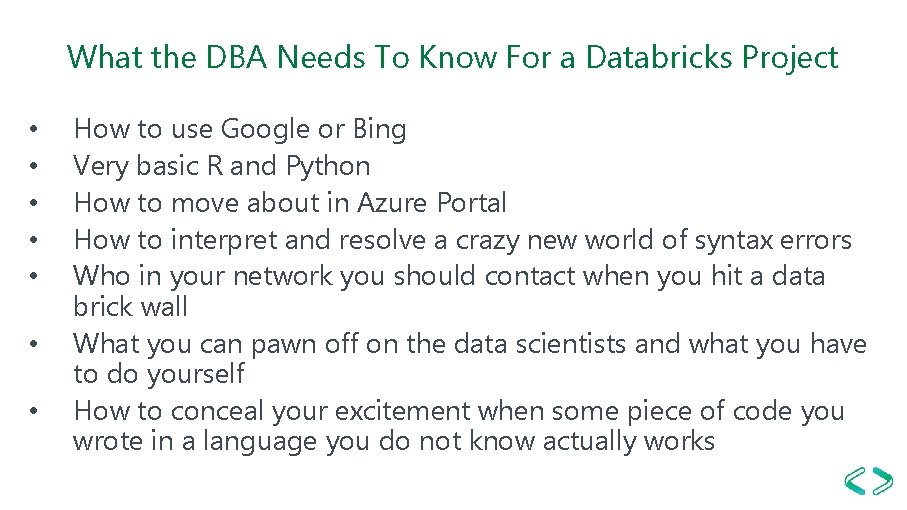 What the DBA Needs To Know For a Databricks Project • • How to