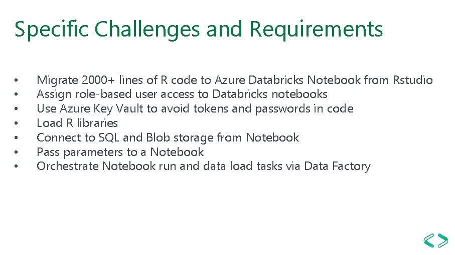 Specific Challenges and Requirements • • Migrate 2000+ lines of R code to Azure