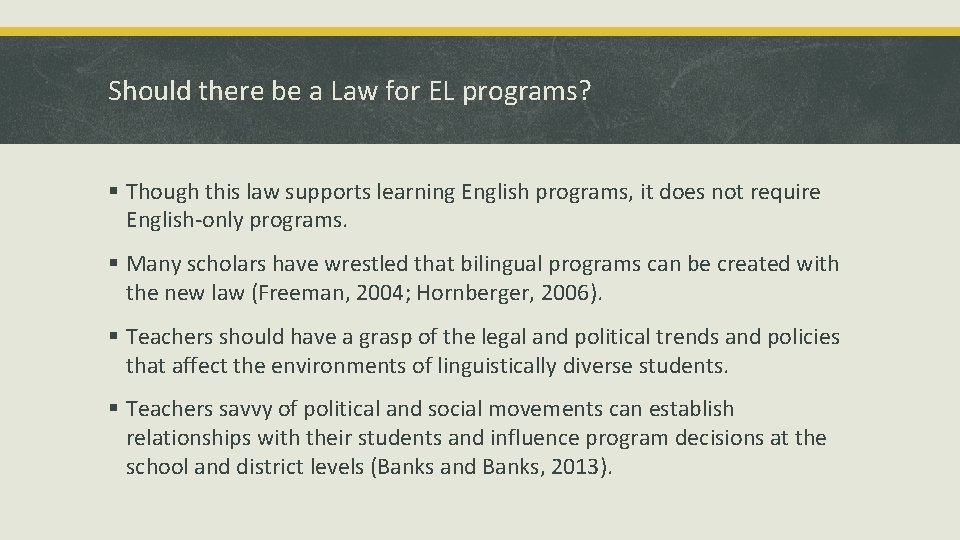 Should there be a Law for EL programs? § Though this law supports learning