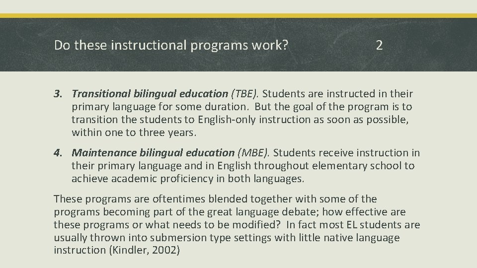 Do these instructional programs work? 2 3. Transitional bilingual education (TBE). Students are instructed