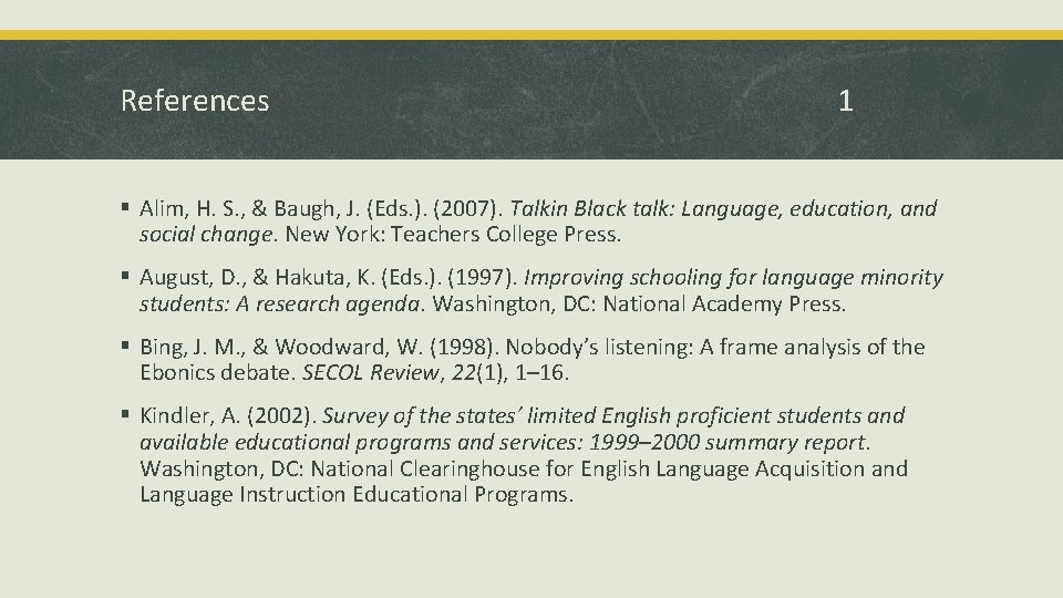 References 1 § Alim, H. S. , & Baugh, J. (Eds. ). (2007). Talkin