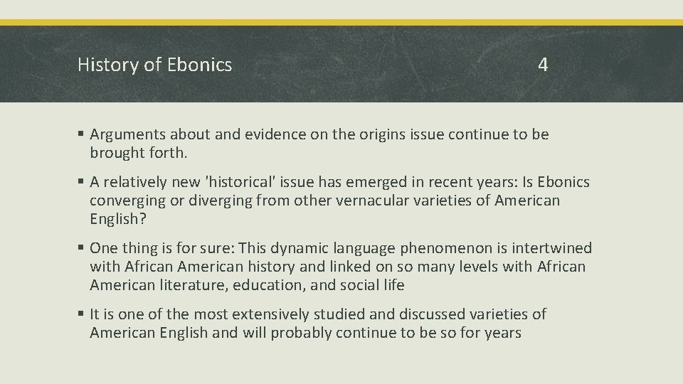 History of Ebonics 4 § Arguments about and evidence on the origins issue continue