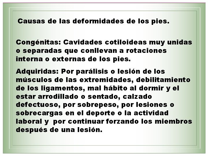 Causas de las deformidades de los pies. Congénitas: Cavidades cotiloideas muy unidas o separadas