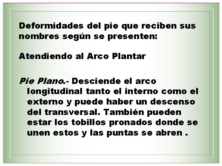 Deformidades del pie que reciben sus nombres según se presenten: Atendiendo al Arco Plantar