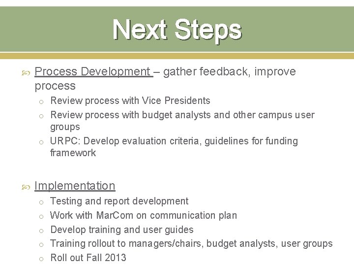 Next Steps Process Development – gather feedback, improve process o Review process with Vice
