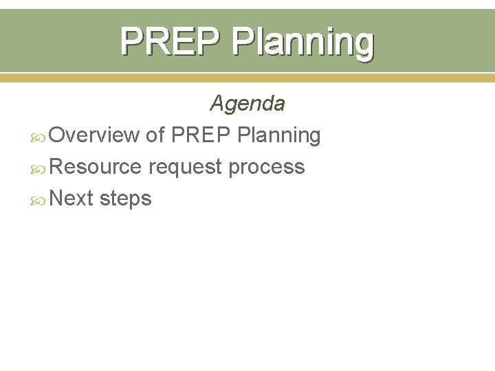 PREP Planning Agenda Overview of PREP Planning Resource request process Next steps 