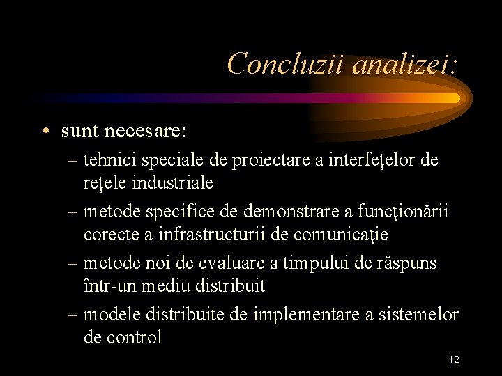 Concluzii analizei: • sunt necesare: – tehnici speciale de proiectare a interfeţelor de reţele